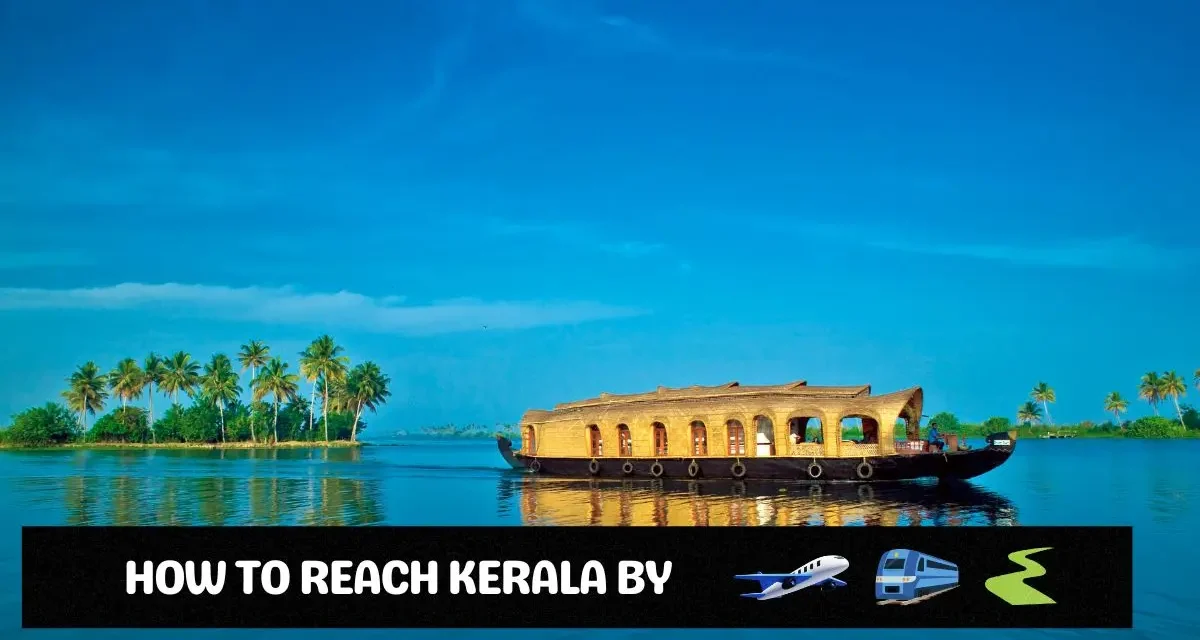 How to Reach Kerala by Train, Flight, Road?