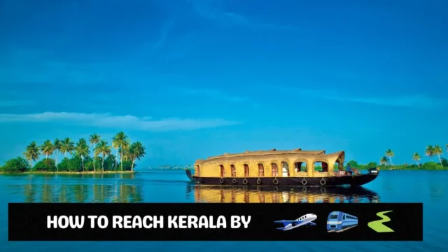 How to Reach Kerala by Train, Flight, Road?