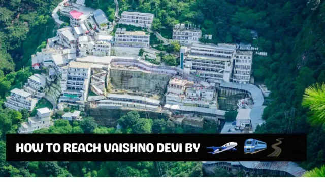 How to Reach Vaishno Devi, By Train, By Air, By Road!