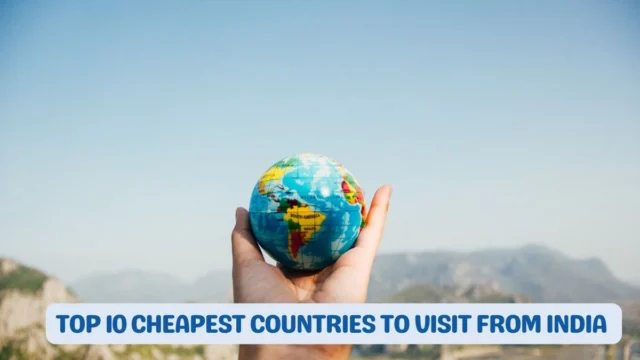 Top 10 Cheapest Countries to Visit from India