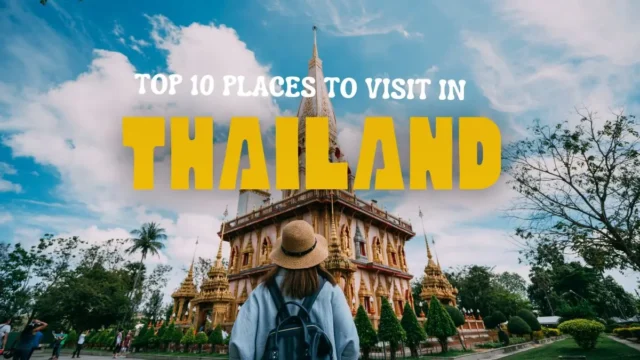 Top 10 Places to Visit in Thailand